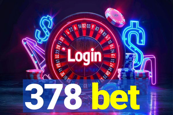 378 bet